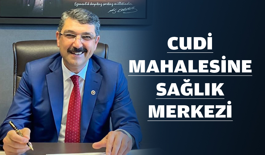 CUDİ MAHALESİNE SAĞLIK MERKEZİ BATMAN ÇAĞDAŞ GAZETESİ