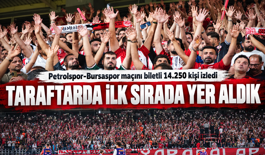 Petrolspor-Bursaspor maçını biletli 14.250 kişi izledi