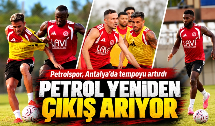 Petrolspor, Antalya’da tempoyu artırdı
