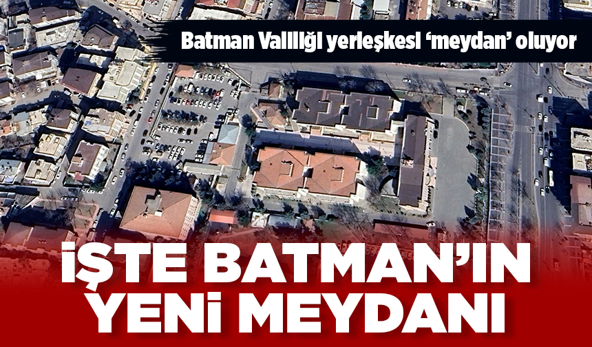 Batman Valiliği yerleşkesi ‘meydan’ oluyor