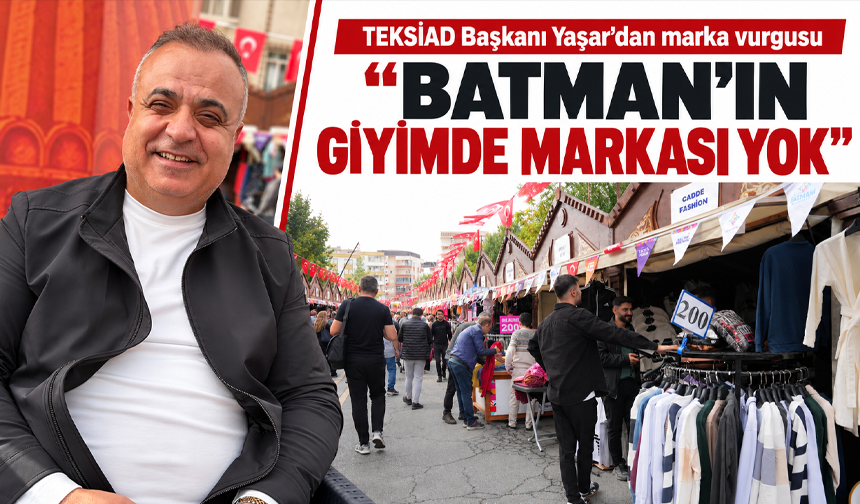 “BATMAN’IN GİYİMDE MARKASI YOK”
