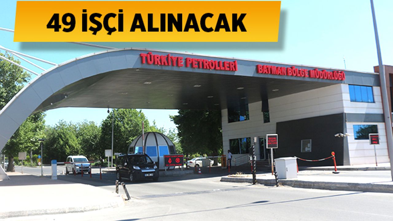 Batman'da istihdam edilmek üzere 49 İşçi alınacak