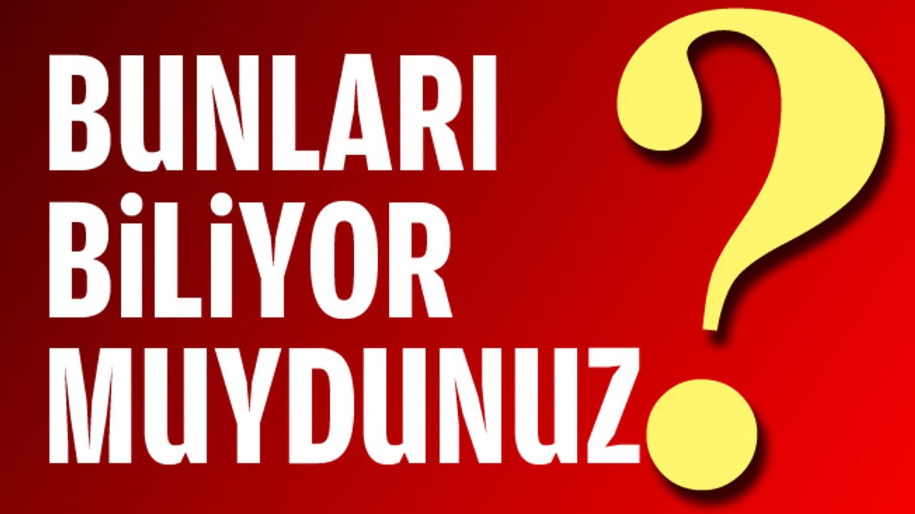 BUNLARI BİLİYOR MUYDUNUZ? (22 Aralık 2022)