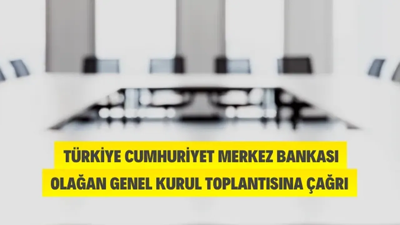 Türkiye Cumhuriyet Merkez Bankasının Olağan Genel Kurul Toplantısına Davet