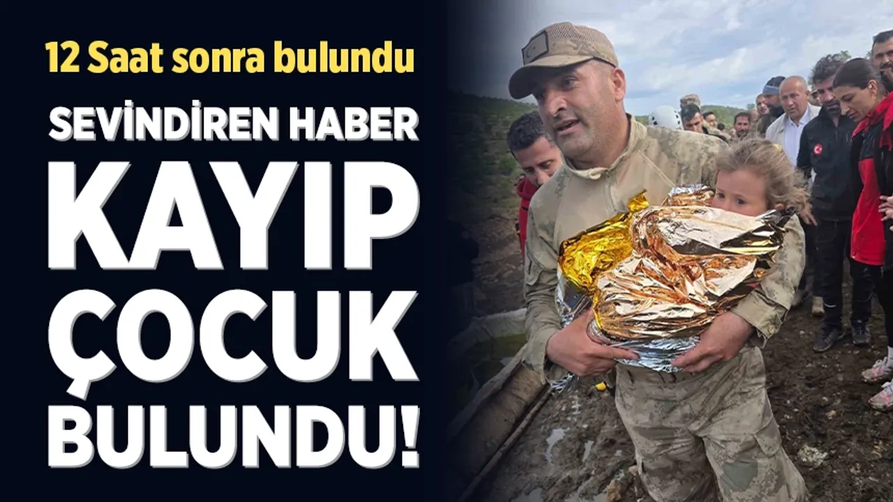 Sevindiren haber, kayıp çocuk bulundu!