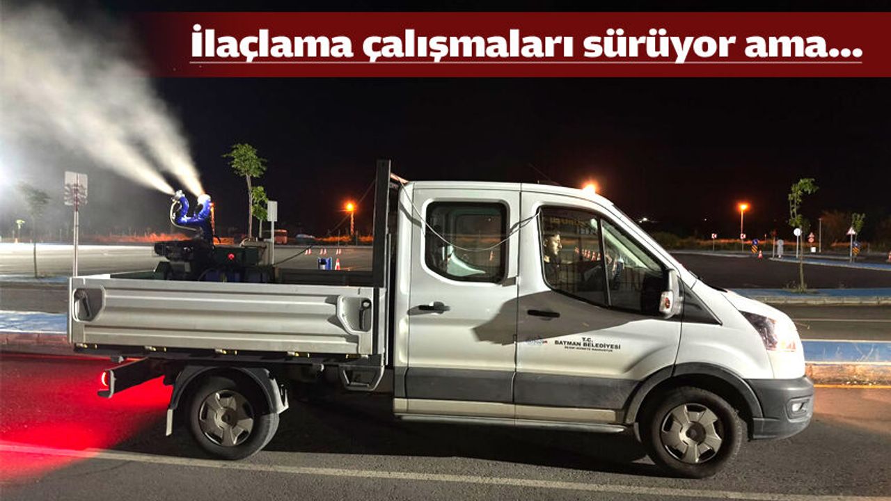 “İLAÇLAMALAR YETERSİZ”