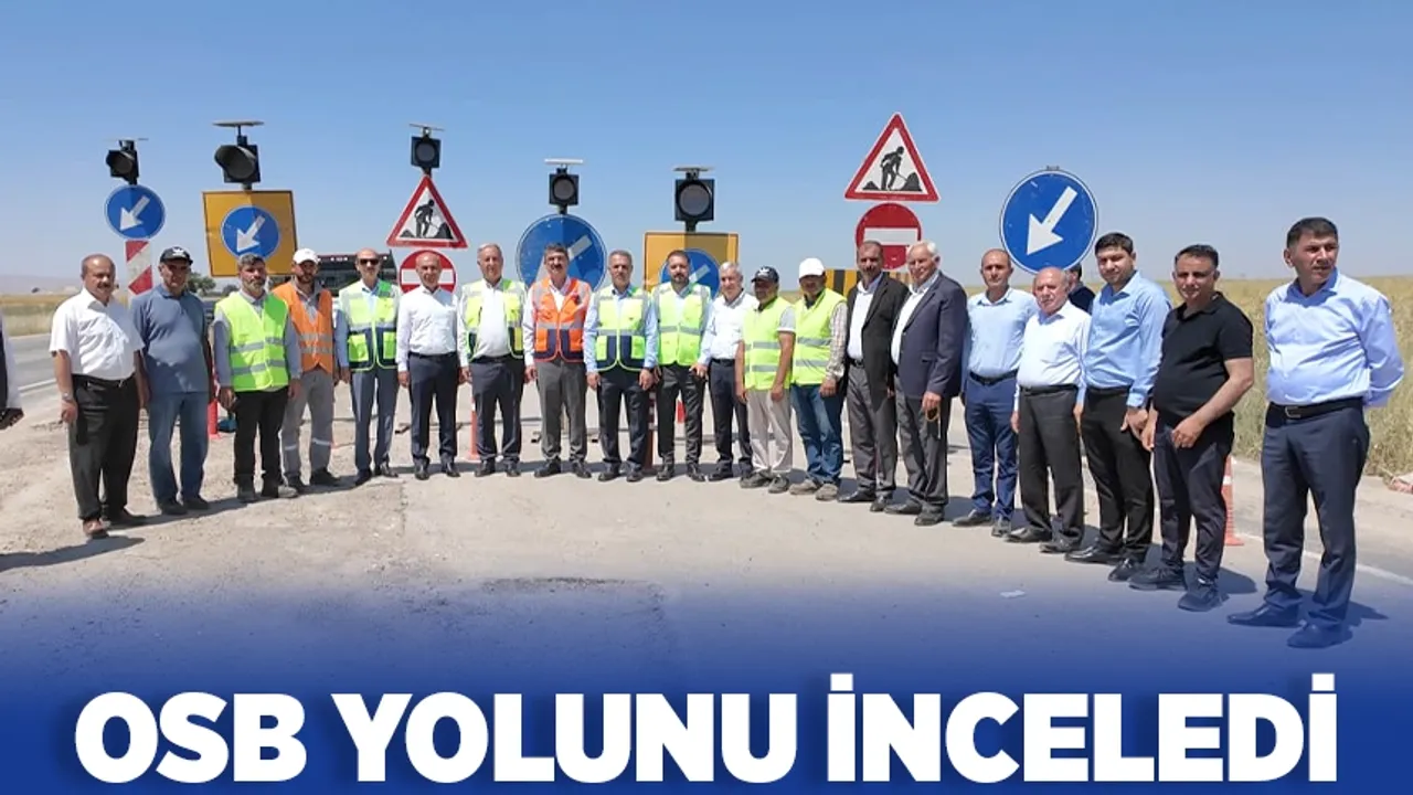 OSB YOLUNU İNCELEDİ