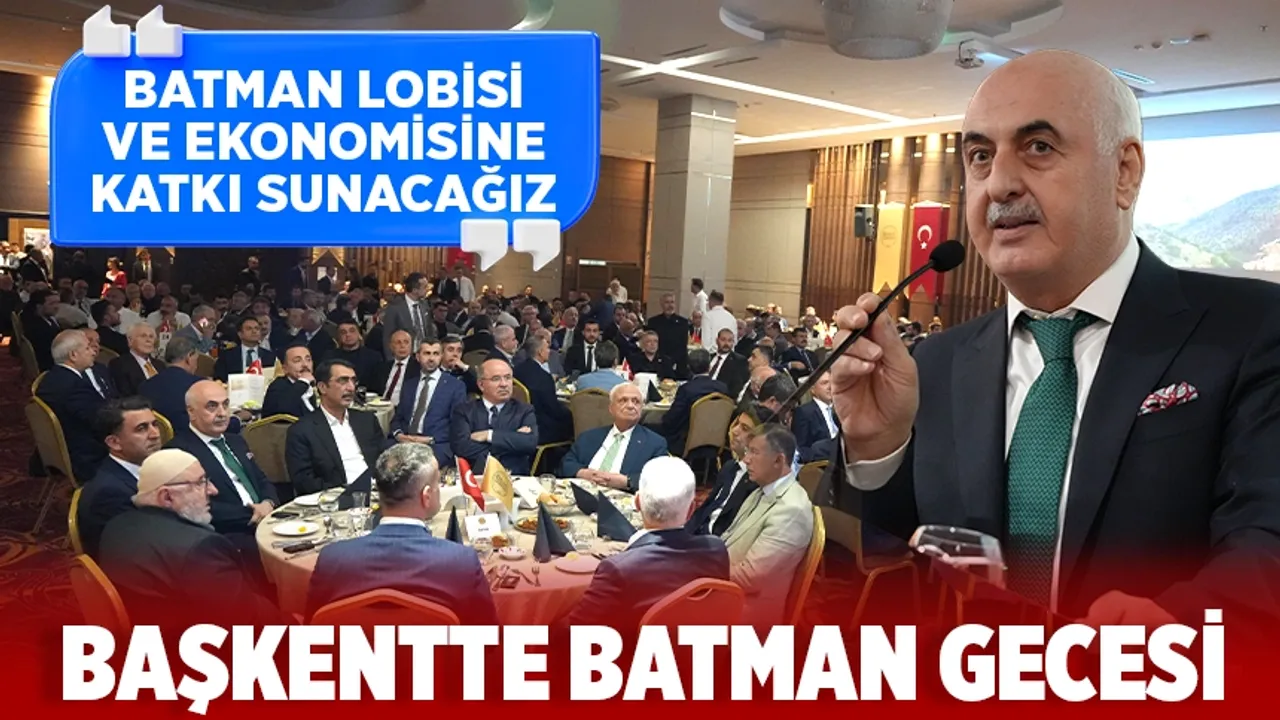 “BATMAN LOBİSİ VE EKONOMİSİNE KATKI SUNACAĞIZ”