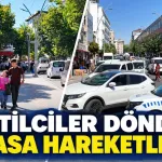 TATİLCİLER DÖNDÜ, PİYASA HAREKETLENDİ