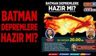 BATMAN DEPREMLERE HAZIR MI?