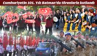 CUMHURİYET’İN 101. YILI BATMAN’DA TÖRENLERLE KUTLANDI