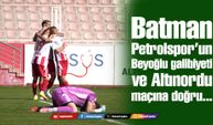 Batman Petrolspor’un Beyoğlu galibiyeti ve Altınordu maçına doğru