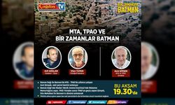 MTA, TPAO VE BİR ZAMANLAR BATMAN