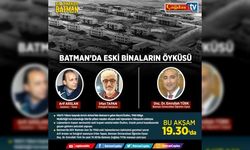 Batman’da eski binaların öyküsü