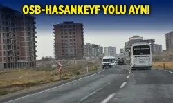 HASANKEYF - OSB YOLU UNUTULDU MU?