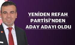 YENİDEN REFAH PARTİSİ’NDEN ADAY ADAYI OLDU