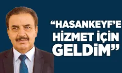 “HASANKEYF’E HİZMET İÇİN GELDİM”