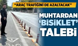 MUHTARDAN ‘BİSİKLET’ TALEBİ