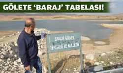 Gölete ‘baraj’ tabelası!