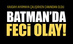 Kavgayı ayırmaya çalışırken canından oldu