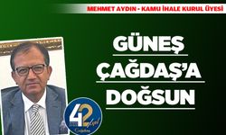 GÜNEŞ ÇAĞDAŞ’A DOĞSUN