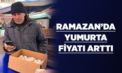 RAMAZAN’DA YUMURTA FİYATI ARTTI