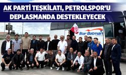 AK PARTİ TEŞKİLATI, PETROLSPOR’U DEPLASMANDA DESTEKLEYECEK