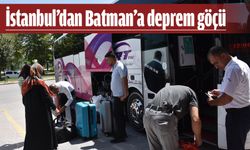 İstanbul’dan Batman’a deprem göçü