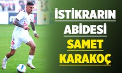 İSTİKRARIN ABİDESİ; SAMET KARAKOÇ