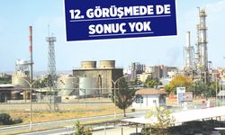 PETROL EMEKÇİLERİNİN GÖZÜ BU GÖRÜŞMELERDE
