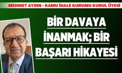 BİR DAVAYA İNANMAK; BİR BAŞARI HİKAYESİ