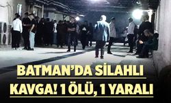 BATMAN’DA SİLAHLI KAVGA! 1 ÖLÜ, 1 YARALI