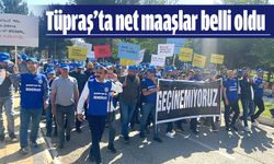 Tüpraş’ta net maaşlar belli oldu