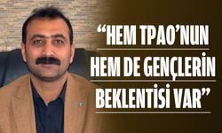 “Hem TPAO’nun hem de gençlerin beklentisi var”