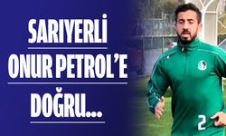 Sarıyerli Onur Petrol’e doğru