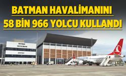 BATMAN HAVALİMANINI 58 BİN 966 YOLCU KULLANDI