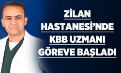 Zilan Hastanesi’nde KBB uzmanı göreve başladı