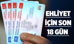 EHLİYET İÇİN SON 18 GÜN
