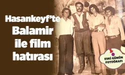 Hasankeyf’te Balamir ile film hatırası
