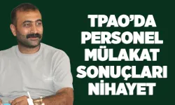 TPAO’DA PERSONEL MÜLAKAT SONUÇLARI NİHAYET