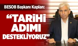 “TARİHİ ADIMI DESTEKLİYORUZ”