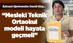 “Mesleki Teknik Ortaokul modeli hayata geçmeli”