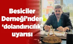 Besiciler Derneği’nden ‘dolandırıcılık’ uyarısı