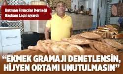 Batman Fırıncılar Derneği Başkanı Laçin uyardı