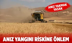 Hedef, hububat alanlarında yangının çıkmamasını sağlamak