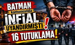 İKİ MÜFETTİŞ GÖREVLENDİRİLDİ, 16 KİŞİ TUTUKLANDI