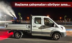 “İLAÇLAMALAR YETERSİZ”