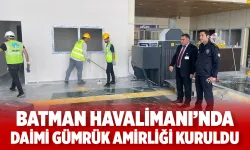 BATMAN HAVALİMANI’NDA DAİMİ GÜMRÜK AMİRLİĞİ KURULDU