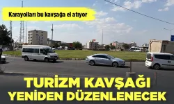 TURİZM KAVŞAĞI YENİDEN DÜZENLENECEK