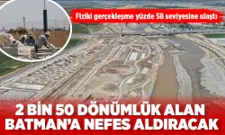 2 BİN 50 DÖNÜMLÜK ALAN BATMAN’A NEFES ALDIRACAK
